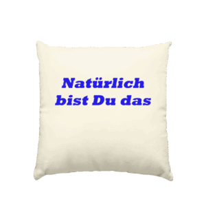 Arnie Mac Natürlich bist Du das - Kissen natur 40x40cm